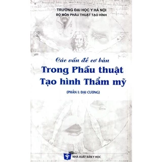 Sách - Các vấn đề cơ bản trong phẫu thuật tạo hình thẩm mỹ ( Phần 1: Đại cương)