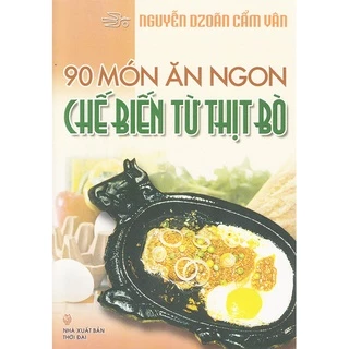 Sách - 90 Món Ăn Ngon Chế Biến Từ Thịt Bò (VT)