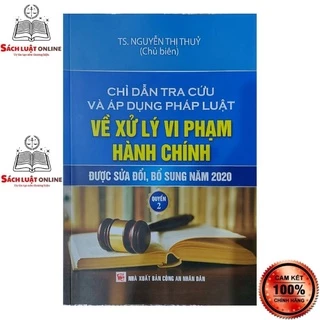 Sách - Chỉ dẫn tra cứu và áp dụng pháp luật về xử lý vi phạm hành chính (được sửa đổi bổ sung năm 2020) - quyển 2