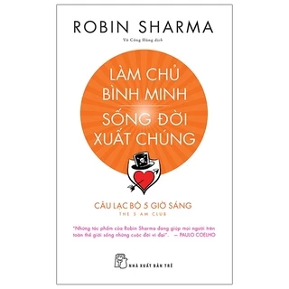 Sách Làm Chủ Bình Minh - Sống Đời Xuất Chúng - NXB TRẺ