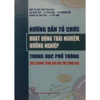 Sách - Hướng dẫn tổ chức Hoạt động trải nghiệm,hướng nghiệp THPT theo chương trình giáo dục phổ thông