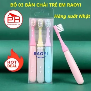 SET 03 Bàn chải đánh răng trẻ em Raoyi hàng xuất Nhật bót chà răng cực mềm dùng cho bé từ răng sữa - Gia dụng Phước Hòa