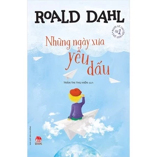 Truyện - Những ngày xưa yêu dấu - Tác giả Roald Dahl