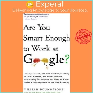 Sách - Are You Smart Enough to Work at Google? : Trick Questions, Zen-like by William Poundstone (US edition, paperback)