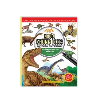 Sách - Kiến thức về khủng long - Người khủng long có tồn tại thật không ? Sự tiến hóa và phân loại khủng long