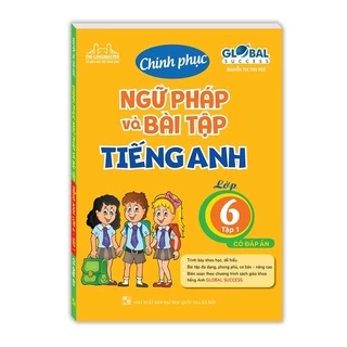 Sách - Chinh Phục Ngữ Pháp Và Bài Tập Tiếng Anh Lớp 6 - Tập 1 (có đáp án)