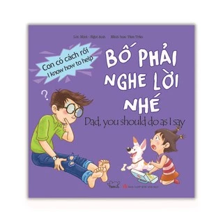 Bộ sách Con có cách rồi: Bố phải nghe lời nhé