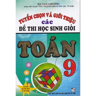 Sách - Tuyển chọn và giới thiệu các đề thi học sinh giỏi Toán 9.