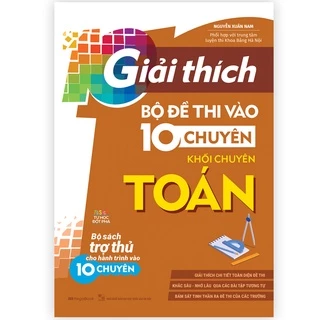 Sách Giải Thích Bộ Đề Thi Vào 10 Chuyên - Khối Chuyên Toán - MGB