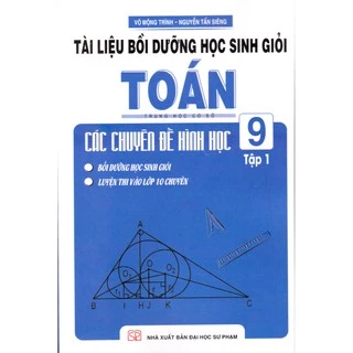 Sách - Tài liệu bồi dưỡng học sinh giỏi Toán THCS các chuyên đề hình học 9 tập 1