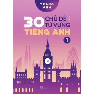 Sách - 30 Chủ Đề Từ Vựng Tiếng Anh - Tập 1