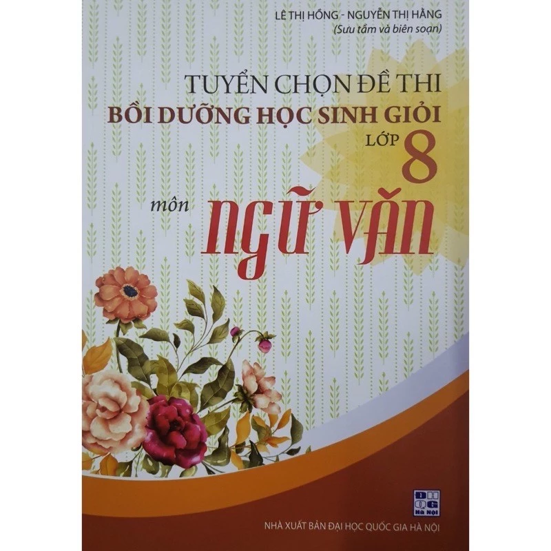 Sách_Tuyển Chọn Đề Thi Bồi Dưỡng Học Sinh Giỏi Lớp 8 Môn Ngữ Văn