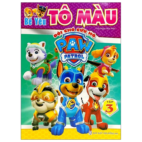 Sách Bé Yêu Tô Màu - Đội Chó Cứu Hộ Paw Patrol - Tập 3