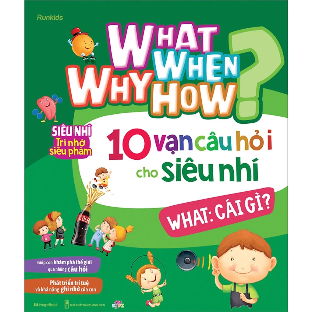 Sách- What Why When How 10 Vạn Câu Hỏi Cho Siêu Nhí What: Cái Gì?