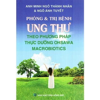 Sách - Phòng & Trị Bệnh Ung Thư Theo Phương Pháp Thực Dưỡng Ohsawa Macrobiotics