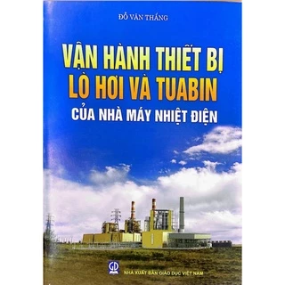 Sách - Vận Hành Thiết Bị Lò Hơi và Tuabin của Nhà Máy Nhiệt Điện (DN)