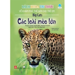 SÁCH - Bách khoa tri thức về khám phá thế giới cho trẻ em - Các loài mèo lớn