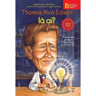 Sách: Chân Dung Những Người Làm Thay Đổi Thế Giới - Thomas Alva Edison Là Ai? (Alpha Books)