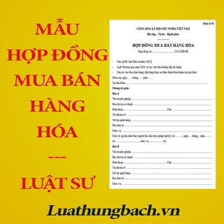 Mẫu hợp đồng mua bán hàng hóa + Tài liệu hướng dẫn của Luật sư