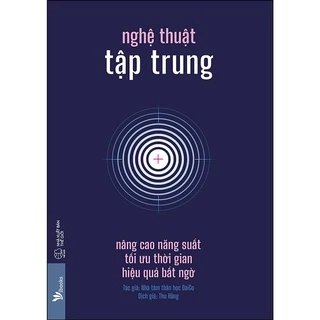 Sách - Nghệ Thuật Tập Trung: Nâng Cao Năng Suất, Tối Ưu Thời Gian, Hiệu Quả Bất Ngờ - AZB