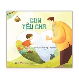 Sách - Con Yêu Cha - Phát Triển EQ Trí Tuệ Cảm Xúc Cho Trẻ 2-6 Tuổi