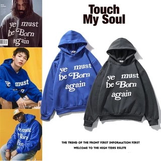 Áo hoodie in chữ "ye must be born again cho nam nữ