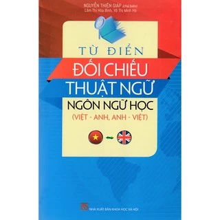 Sách - Từ Điển Đối Chiếu Thuật Ngữ Ngôn Ngữ Học (Việt - Anh, Anh - Việt)