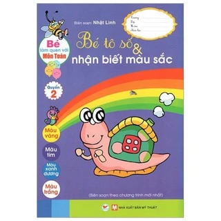 Sách - Bé Làm Quen Với Môn Toán - Bé Tô Số Và Nhận Biết Màu Sắc Quyển 2