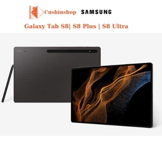 Máy tính bảng Samsung Galaxy Tab S8 | S8 Plus | S8 Ultra - Hàng chính hãng đã kích hoạt bảo hành điện tử