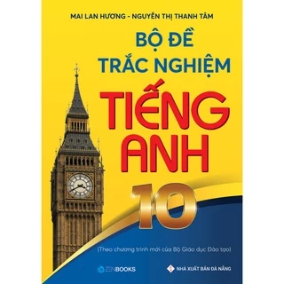 Sách - Bộ Đề Trắc Nghiệm Tiếng Anh 10 (CTM của Bộ GĐ-ĐT) Mai Lan Hương