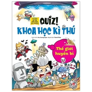 Sách Kim Đồng - Quiz! Khoa Học Kì Thú: Thế Giới Huyền Bí