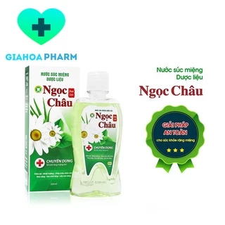 Nước súc miệng dược liệu Ngọc Châu (Dược Hoa Linh) - Giảm nhiệt miệng, đau, chảy máu chân răng, lợi, nhổ răng, cạo vôi