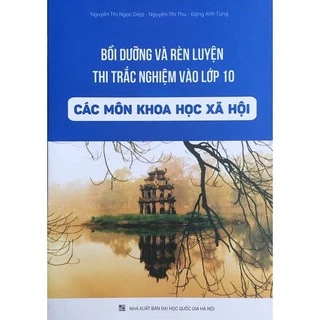 Sách .__.Bồi dưỡng Và Rèn Luyện Thi Trắc Nghiệm Vào Lớp 10 Các Môn Khoa Học Xã Hội