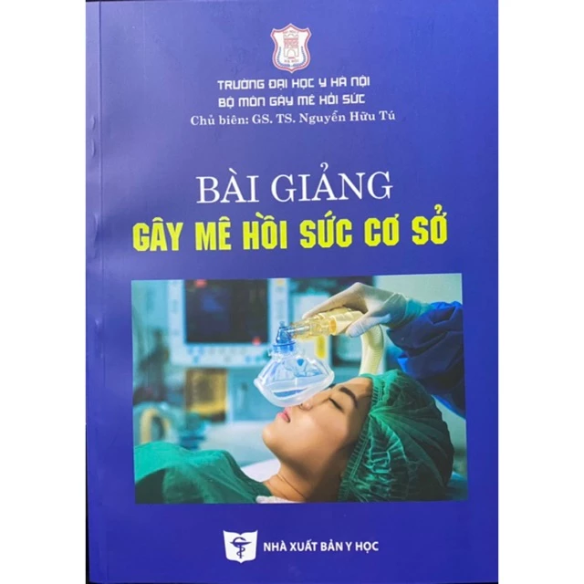 Sách - Bài Giảng Gây Mê Hồi Sức Cơ Sở 2020