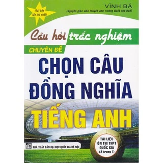 Sách - Câu hỏi trắc nghiệm chuyên đề: Chọn câu đồng nghĩa