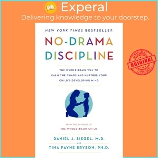 Sách - No-Drama Discipline : The Whole-Brain Way to by Dr Daniel J Siegel PH D Tina Payne Bryson (US edition, paperback)