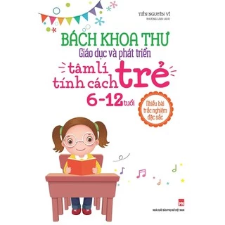 Sách - Bách khoa thư giáo dục và phát triển tâm lí - Tính cách trẻ 6-12 tuổi - b185