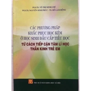 Sách - Các phương pháp khác phúc học kém ở học sinh đầu cấp tiểu học : Từ cách tiếp cận tâm lí học thần kinh trẻ em