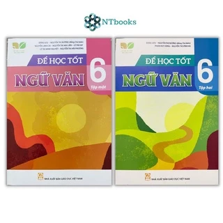 Sách Để học tốt Ngữ Văn 6 (Kết nối tri thức với cuộc sống) (Tập 1 + Tập 2)