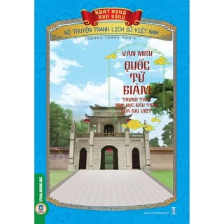 Bộ Truyện Tranh Lịch Sử Việt Nam - Khát Vọng Non Sông _ Văn Miếu Quốc Tử Giám - Trung Tâm Nho Học Đầu Tiên Của Đại Việt