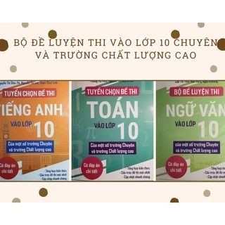 Sách - Combo Tuyển chọn đề thi vào lớp 10 của một số trường chuyên và trường chất lượng cao