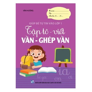 Sách - Tập tô viết VẦN - GHÉP VẦN (Giúp bé tự tin vào lớp 1)