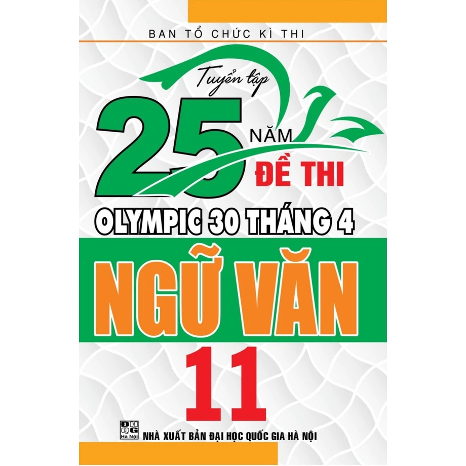 SÁCH - Tuyển tập 25 năm đề thi Olympic 30 tháng 4 Ngữ Văn 11