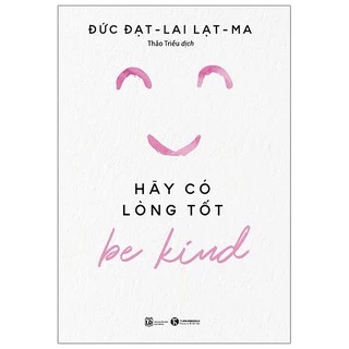 Sách - Hãy có lòng tốt - Be Kind