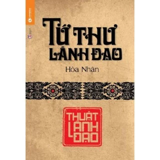 Sách - Tứ Thư Lãnh Đạo - Thuật Lãnh Đạo (Tái Bản 2018)