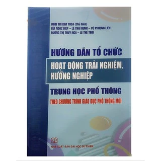 Sách - Hướng dẫn tổ chức hoạt động trải nghiệm, hướng nghiệp THPT theo chương trình giáo dục phổ thông mới