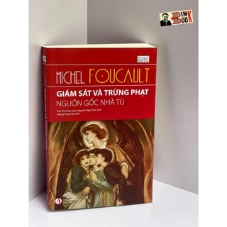 Sách - GIám Sát Và Trừng Phạt - Nguồn Gốc Nhà Tù - MICHEL FOUCAULT