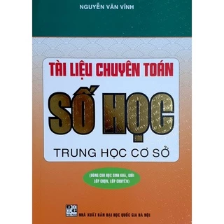 Sách - Tài liệu chuyên Toán Số Học - Trung học cơ sở (Dùng cho học sinh khá giỏi, lớp chọn, lớp chuyên)