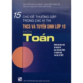 Sách - 15 chủ đề thường gặp trong các kì thi THCS và tuyển sinh lớp 10