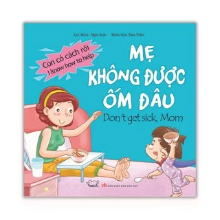 Bộ sách Con có cách rồi: Mẹ không được ốm đâu